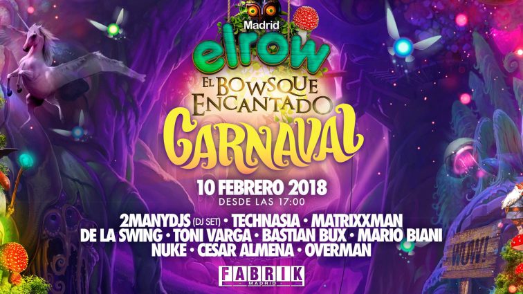 Concursos: 3 entradas Dobles Elrow El Bowsque Encantado Carnaval Fabrik 10.02.18