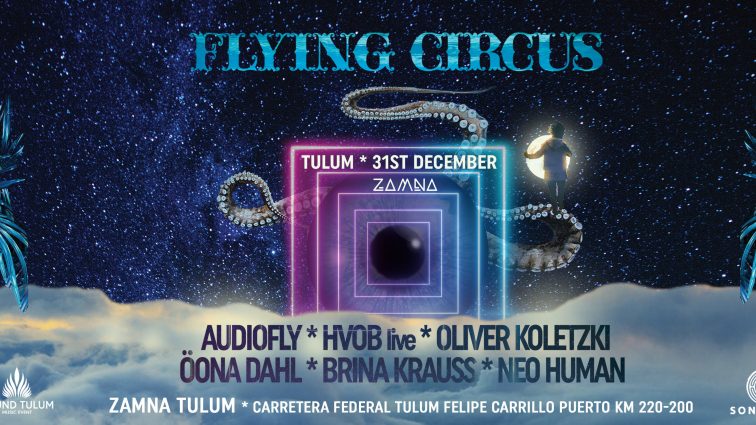 FLYING CIRCUS despide el año en Tulum con Audiofly, HVOB, Oliver Koletzki y más