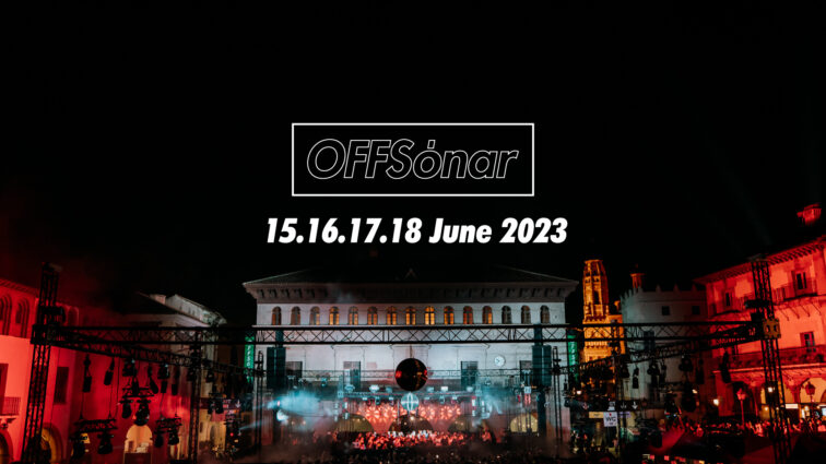 Ya esta aquí el OFFSónar 2023 – 15, 16, 17 y 18 de junio en el Poble Espanyol de Barcelona