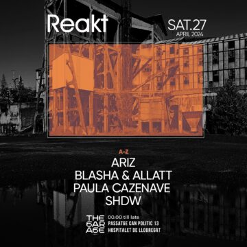 REAKT Presenta: ARIZ + Blasha & Allatt + Paula Cazenave + SHDW en The Garage Barcelona